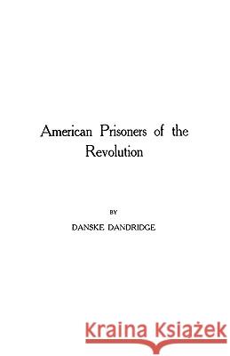 American Prisoners of the Revolution Danske Dandridge 9780806350240