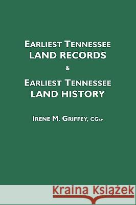 Earliest Tennessee Land Records & Earliest Tennessee Land History Irene M. Griffey 9780806350417 Genealogical Publishing Company