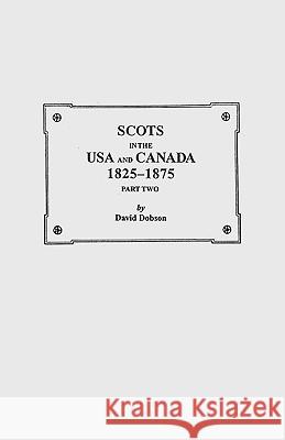 Scots in the USA and Canada, 1825-1875. Part Two Dobson 9780806351179