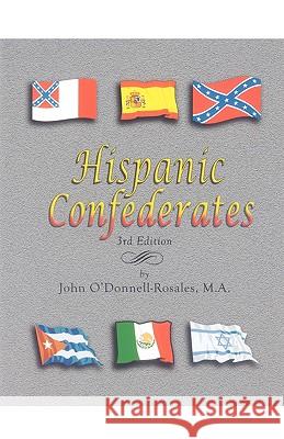Hispanic Confederates. Third Edition O'Donnell-Rosales 9780806352305 Genealogical Publishing Company