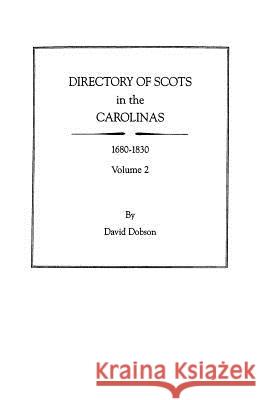 Directory of Scots in the Carolinas, Volume 2 David Dobson 9780806352312 Genealogical Publishing Company