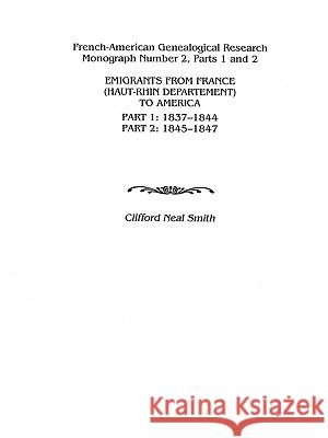 Emigrants from France (Haut-Rhin Department) to America. Part 1 (1837-1844) and Part 2 (1845-1847) Smith 9780806352329
