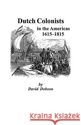 Dutch Colonists in the Americas, 1615-1815 Dobson 9780806353715