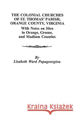 The Colonial Churches of St. Thomas' Parish, Orange County, Virginia Papageorgiou 9780806353777