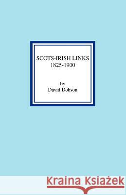 Scots-Irish Links 1825-1900 David Dobson 9780806354064 Genealogical Publishing Company