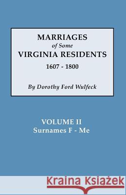 Marriages of Some Virginia Residents, Vol. II Dorothy Ford Wulfeck 9780806354170 Genealogical Publishing Company