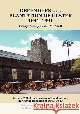 Defenders of the Plantation of Ulster, 1641-1691 Brian Mitchell 9780806354569