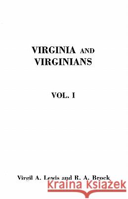 Virginia and Virginians, 1606-1888. in Two Volumes. Volume I Robert Alonzo Brock, Virgil a Lewis 9780806355160 Genealogical Publishing Company