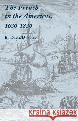 The French in the Americas, 1620-1820 David Dobson 9780806355467 Genealogical Publishing Company