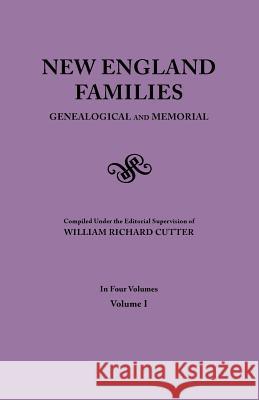 New England Families. Genealogical and Memorial. 1913 Edition. in Four Volumes. Volume I William Richard Cutter 9780806355689
