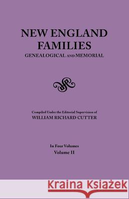 New England Families. Genealogical and Memorial. 1913 Edition. in Four Volumes. Volume II William Richard Cutter 9780806355696