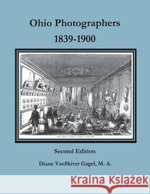 Ohio Photographers, 1839-1900 Diane VanSkiver Gagel 9780806356693 Genealogical Publishing Company