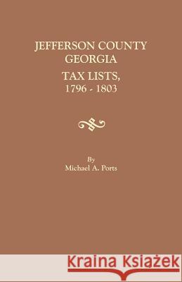 Jefferson County, Georgia, Tax Lists, 1796-1803 Michael A Ports, (wr 9780806358215 Clearfield