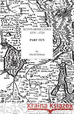 Scots-Irish Links, 1575-1725. Part Ten David Dobson 9780806358338