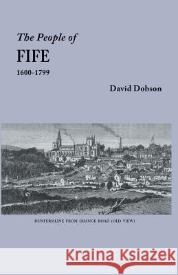 People of Fife, 1600-1799 David Dobson 9780806358635 Clearfield