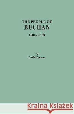 People of Buchan, 1600-1799 David Dobson 9780806358734 Clearfield