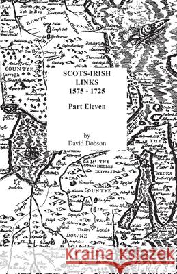 Scots-Irish Links, 1575-1725. Part Eleven David Dobson 9780806359199 Clearfield