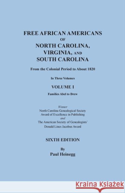 Free African Americans of North Carolina, Virginia, and South Carolina from the Colonial Period to About 1820. Sixth Edition, Volume I Paul Heinegg 9780806359298
