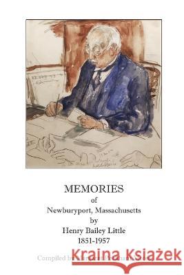 Memories of Newburyport, Massachusetts, by Henry Bailey Little, 1851-1957 Margaret Peckham Motes 9780806359496 Clearfield