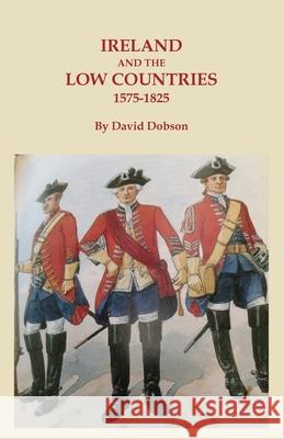 Ireland and the Low Countries, 1575-1825 Dobson 9780806360676 Clearfield