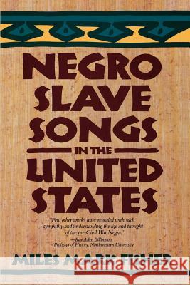 Negro Slave Songs in the United States Miles Mark Fisher 9780806500904