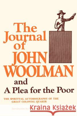 The Journal of John Woolman: And a Plea for the Poor John Woolman, Frederick B Tolles 9780806502946