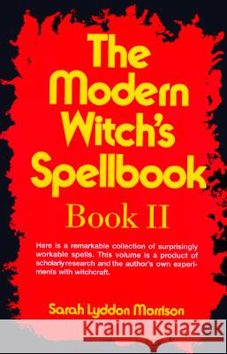 The Modern Witch's Spellbook: Book LL Sarah Lyddon Morrison 9780806510156 Citadel Press