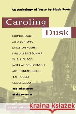 Caroling Dusk: An Anthology of Verse by Black Poets of the Twenties Countee Cullen, Countee Cullen 9780806513492