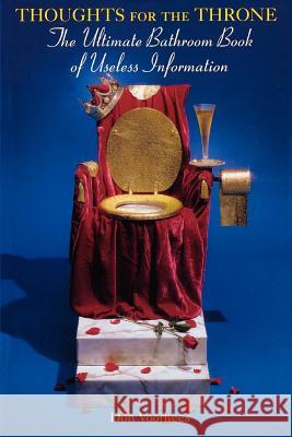 Thoughts for the Throne: The Ultimate Bathroom Book of Useless Information Donald a Voorhees 9780806516509