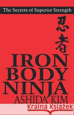 Iron Body Ninja Kim, Ashida 9780806519104 Citadel Press