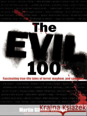 The Evil 100 Martin Gilman Wolcott 9780806525556 Kensington Publishing