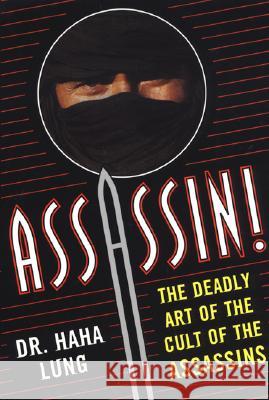 Assassin!: The Deadly Art of the Cult of the Assassins Haha Lung 9780806526201 Citadel Press Inc.,U.S.
