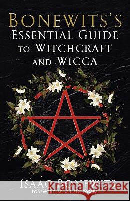 Bonewits's Essential Guide To Witchcraft And Wicca: Rituals, Beliefs And Origins Isaac Bonewits 9780806527116 Citadel Press Inc.,U.S.