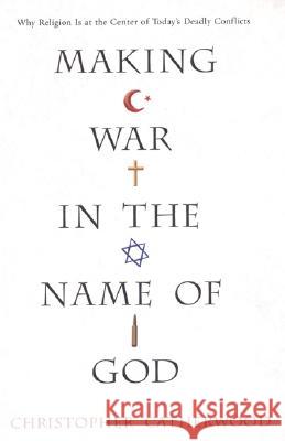 Making War in the Name of God Christopher Catherwood 9780806527864 Citadel