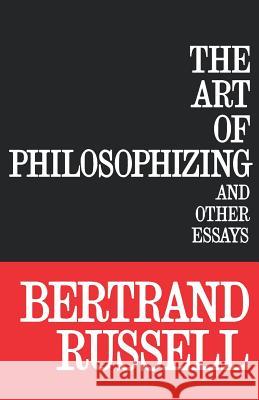 The Art of Philosophizing Bertrand Russell 9780806529080 Philosophical Library