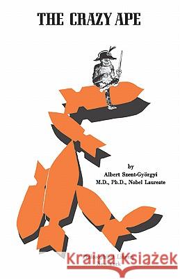 The Crazy Ape Albert Szent-Gyorgyi 9780806529301 Philosophical Library