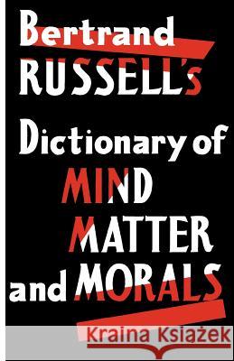 Dictionary of Mind Matter and Morals Bertrand Russell's 9780806529363