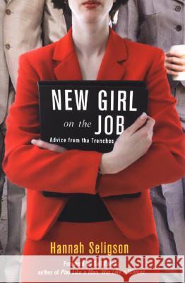 New Girl on the Job: Advice from the Trenches Hannah Seligson 9780806529431 Citadel