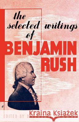The Selected Writings of Benjamin Rush Dagobert D. Runes 9780806529554 Philosophical Library