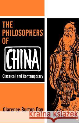 The Philosophers of China Clarence B. Burton Day 9780806529691 Philosophical Library