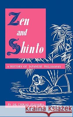 Zen and Shinto: A History of Japanese Philosophy Chikao Fujisawa 9780806529714 Citadel Press Inc.,U.S.