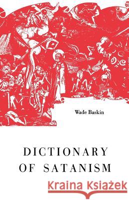 Dictionary of Satanism Wade Baskin 9780806529776 Philosophical Library
