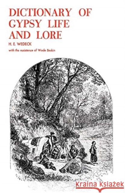 Dictionary of Gypsy Life and Lore H. E. Wedeck 9780806529851 Philosophical Library