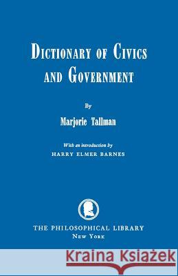Dictionary of Civics and Government Marjorie Tallman 9780806529868 Philosophical Library