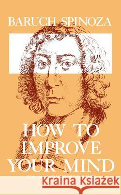 How to Improve Your Mind Baruch Spinoza 9780806530147