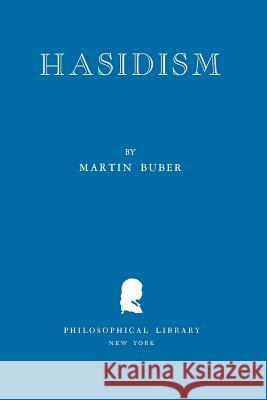 Hasidism Martin Buber 9780806530321 Philosophical Library