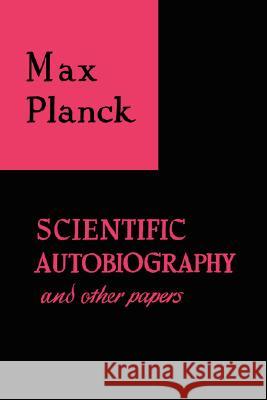 Scientific Autobiography and Other Papers Max Planck 9780806530758 Philosophical Library