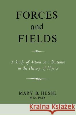 Forces and Fields M Sc Ph D Mary B Hesse 9780806530857 Philosophical Library