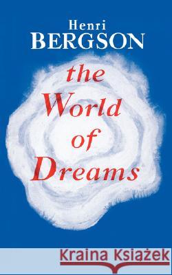 The World of Dreams Henri Bergson 9780806530918 Philosophical Library