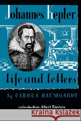 Johannes Kepler Life and Letters Carola Baumgardt Albert Einstein 9780806530963 Philosophical Library